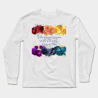 Your Heart Knows Who You Are, Honor That - Pride Support Long Sleeve T-Shirt